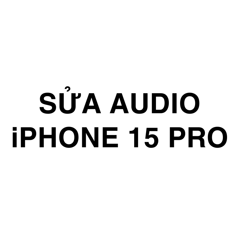 Sủa Audio iPhone 15 Pro